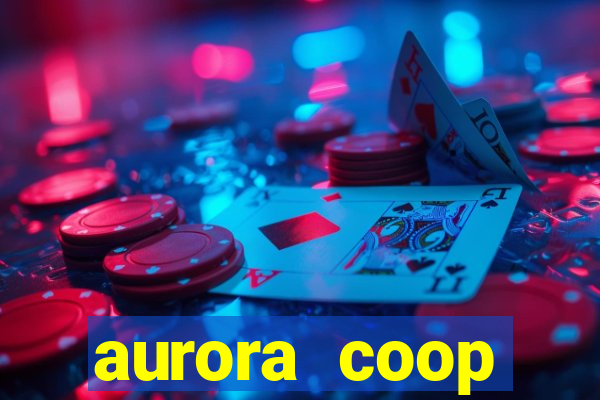 aurora coop trabalhe conosco